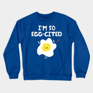 I'm So Egg-Cited! Crewneck Sweatshirt